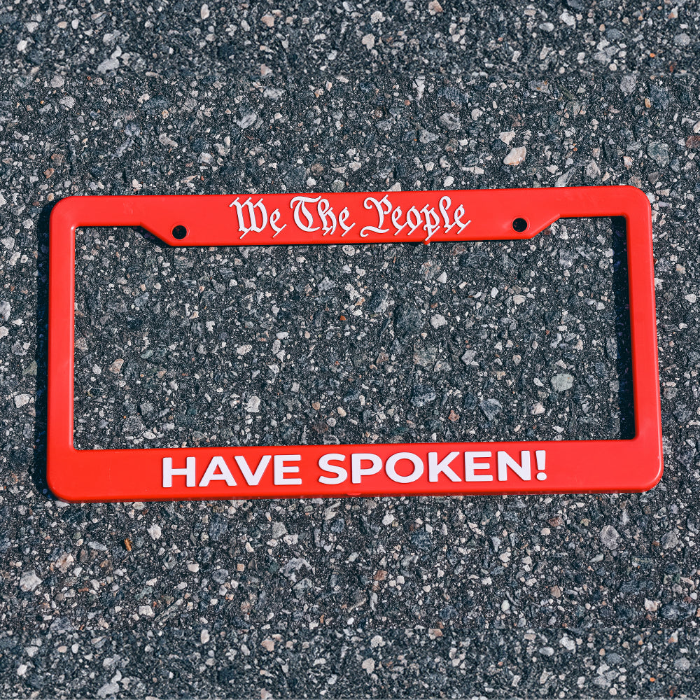 WE THE PEOPLE HAVE SPOKEN LICENSE PLATE FRAME