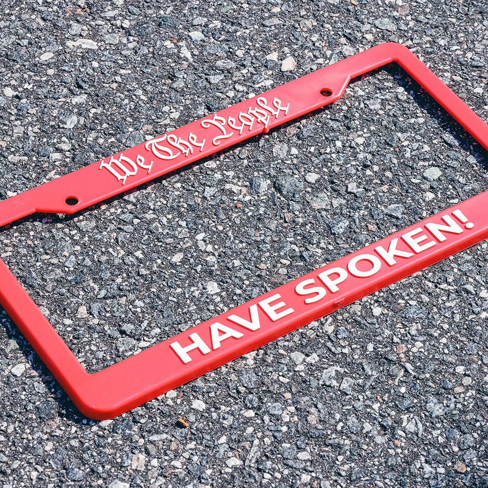 WE THE PEOPLE HAVE SPOKEN LICENSE PLATE FRAME